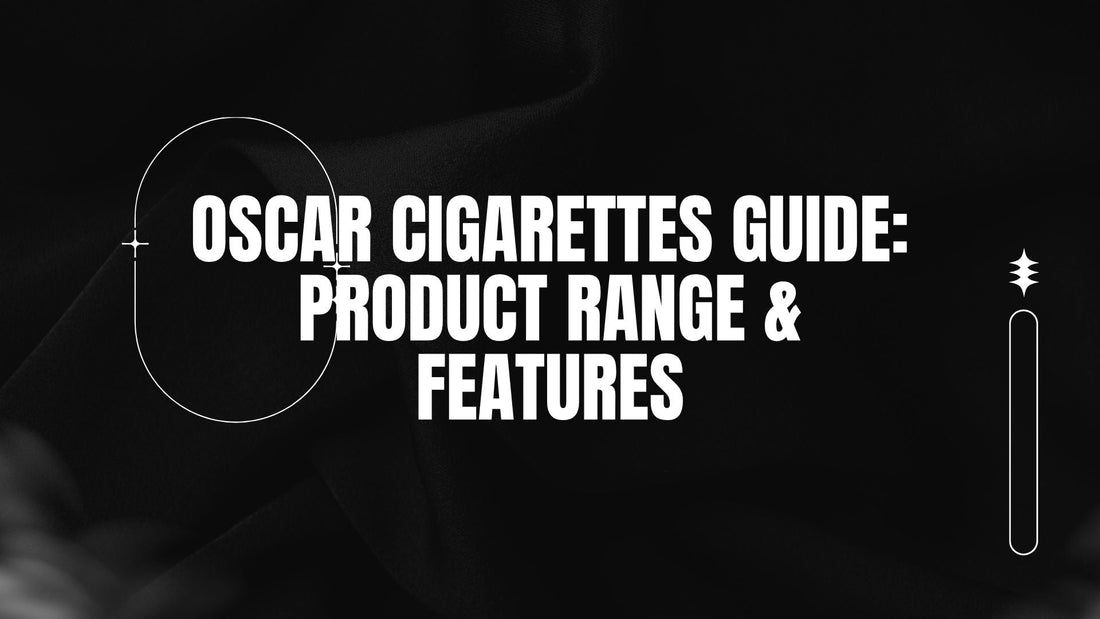 BLOG-POST-AUS-OSCAR-CIGARETTES-GUIDE-PRODUCT-RANGE-FEATURES