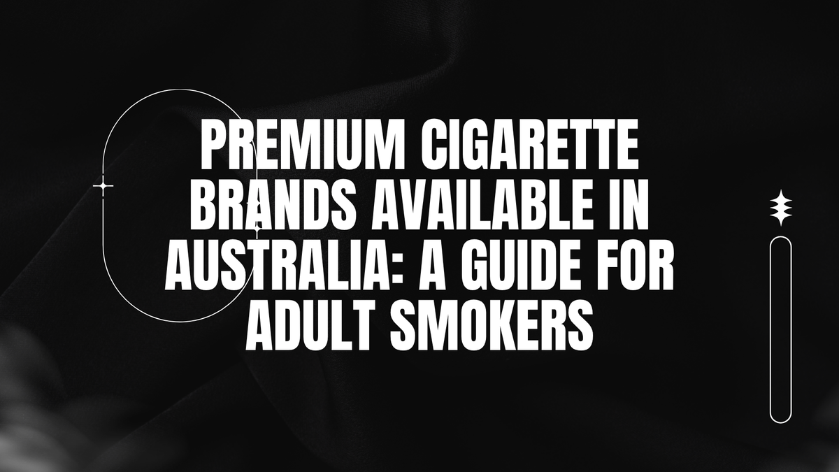 BLOG-POST-AUS-PREMIUM-CIGARETTE-BRANDS-AVAILABLE-IN-AUSTRALIA-A-GUIDE-FRO-ADULT-SMOKERS