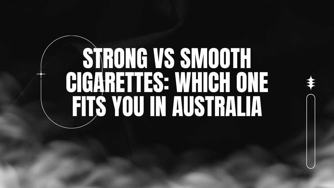 BLOG-POST-AUS-STRONG-VS-SMOOTH-CIGARETTES