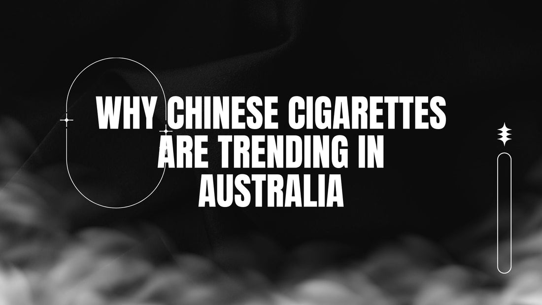 BLOG-POST-AUS-WHY-CHINESE-CIGARETTES-ARE-TRENDING-IN-AUS