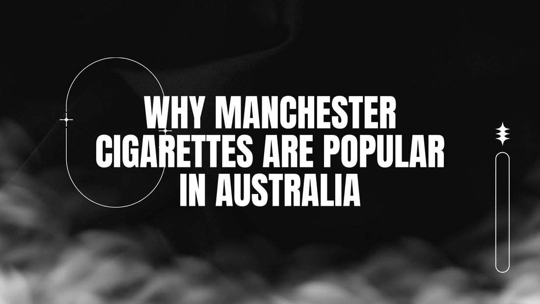 BLOG-POST-AUS-WHY-MANCHESTER-CIGARETTES-ARE-POPULAR-IN-AUSTRALIA