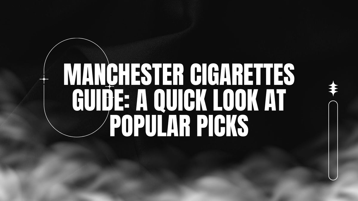 BLOG-POST-MANCHESTER-CIGARETTES-GUIDE-A-QUICK-LOOK-AT-POPULAR-PICKS